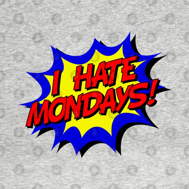 I Hate Mondays Speech Bubble by HotHibiscus